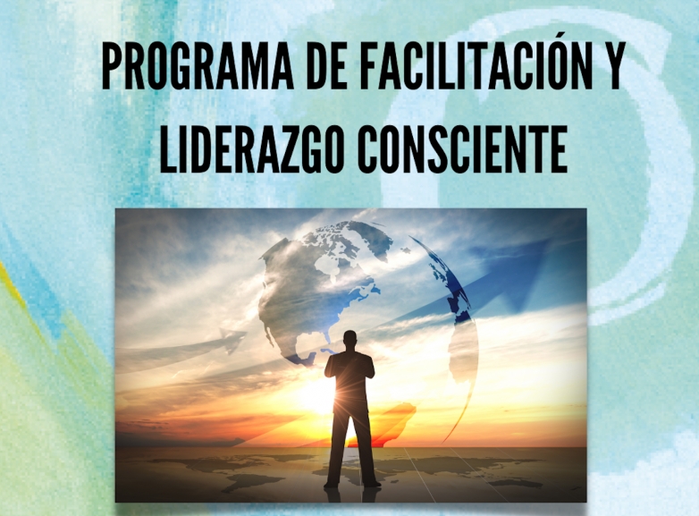 Nueva edición del PROGRAMA DE FACILITACIÓN Y LIDERAZGO CONSCIENTE 2023